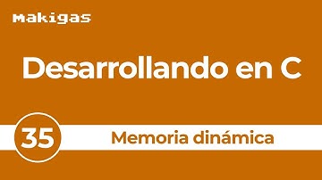 35. Memoria dinámica — Desarrollando en C