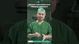 Penyakit yang Memerlukan Tindakan Angiografi