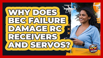 Why Does BEC Failure Damage RC Receivers And Servos? - RC Toy Central