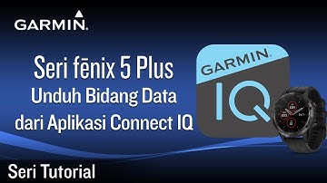 Tutorial - Seri fēnix 5 Plus: Unduh Bidang Data dari Aplikasi Connect IQ