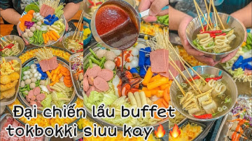 ĐẠI CHIẾN LẨU BUFFET TOKBOKKI SIUU KAYYY🔥🔥 | CÀN QUÉT SÀI GÒN