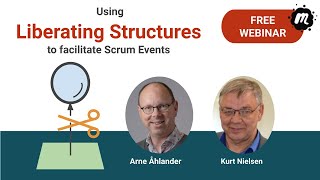 Using Liberating Structures to Facilitate Scrum Events 2021 11 17