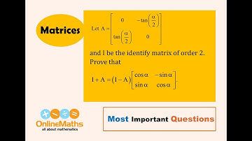 XII Matrices Let A = 0    tanα2  tanα2   0 and I be identity matrix of order 2  Prove that I + A = I