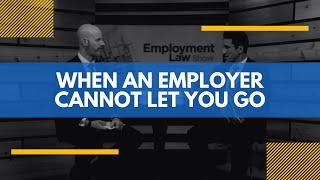 When an Employer Cannot Let You Go - Employment Law Show: S4 E15