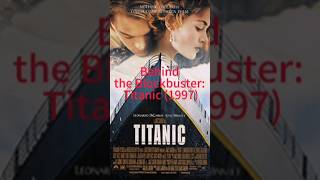 Behind the Blockbuster: Titanic (1997)