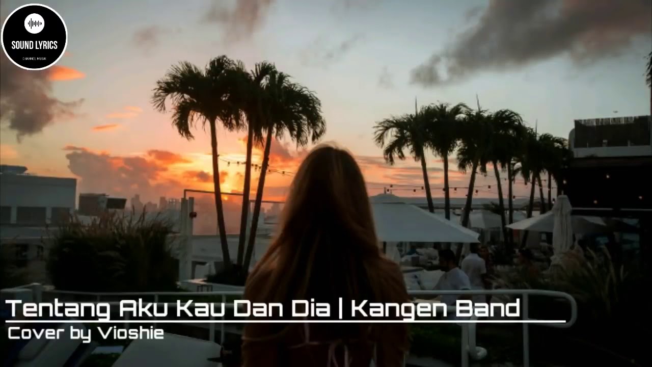 Tentang Aku Kau Dan Dia Kangen Band ( Lirik ) YouTube