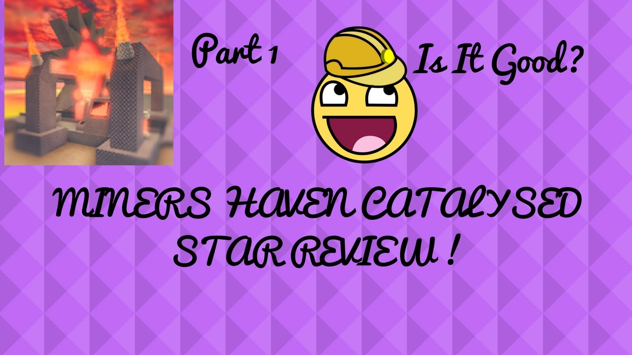 MINERS HAVEN CATALYSED STAR REVIEW!! YouTube