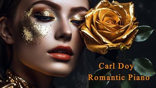 CARL DOY  -  Romantic Piano Love Songs  - Beautiful Relaxing Music
