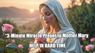 “3-Minute Miracle Prayer to Mother Mary 🌹 | Ask Her for Help in Your Hardest Moments”