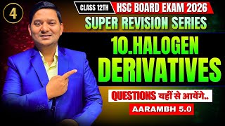 10 Halogen Derivatives - L - 4 | FOR HSC BOARD | Chemistry | SUPER REVISION | BY SOVIND SIR #hsc