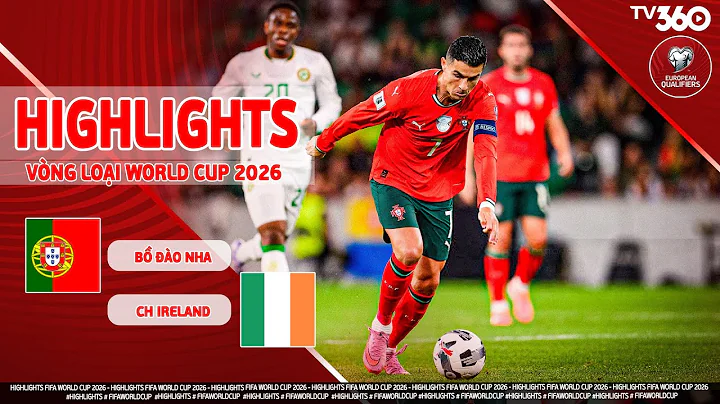HIGHLIGHTS BỒ ĐÀO NHA VS CH IRELAND: BÓNG MA TÊN RONALDO, NGƯỜI HÙNG NEVES CỨU NGUY | VLWC 2026