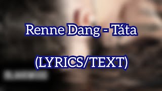 Renne Dang - Táta (LYRICS/TEXT)