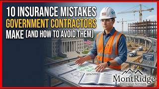 10 Insurance Mistakes Government Contractors Make (And How to Avoid Them)