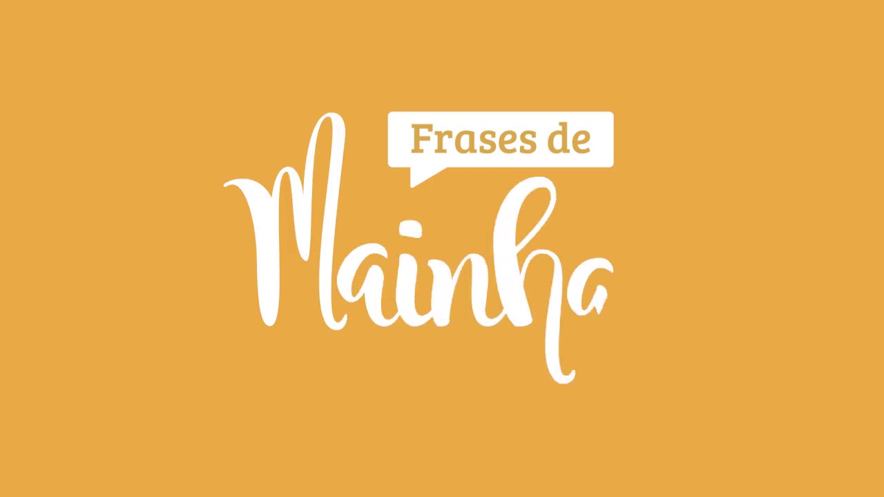 Frases de Mainha- Confira Abertura da serie - YouTube