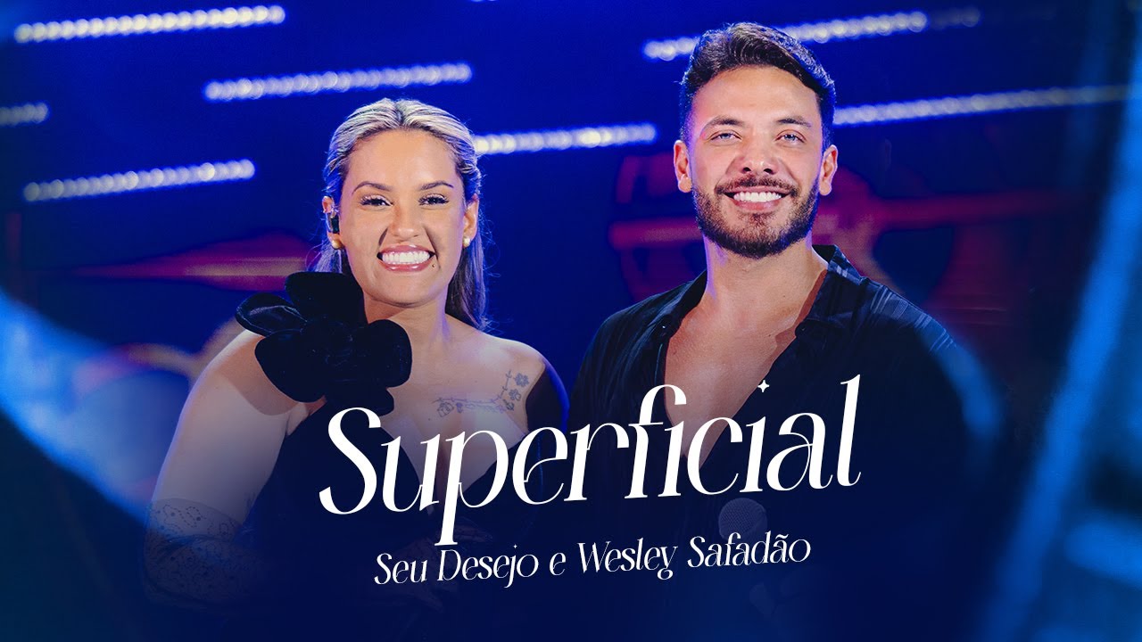 Superficial - Seu desejo e Wesley Safadão