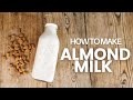 HOW TO MAKE ALMOND MILK (Fast, Easy, Delicious!)