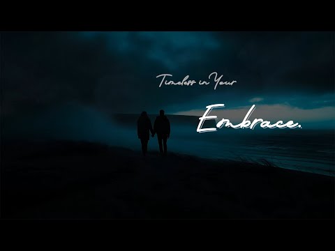 Timeless In Your Embrace Timeless In Your Embrace