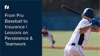 From Pro Baseball to Insurance | Lessons on Persistence & Teamwork