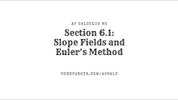 AP Calculus BC 6.1: Slope Fields and Euler