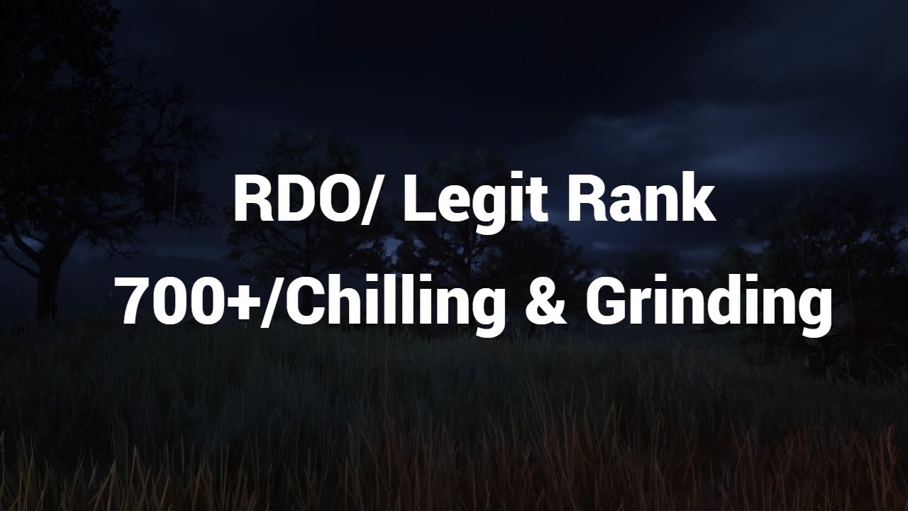 RDO/Legit Rank 700+/Chilling & Grinding - YouTube