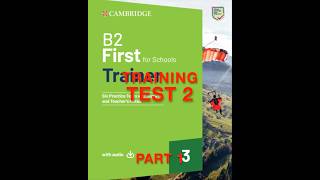 2025 CAMBRIDGE B2 FIRST For Schools TRAINER 3- TRAINING Test 2 Part 1: Track 17-19 @alicenglish92