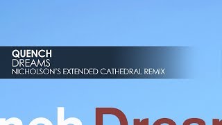 Quench - Dreams (Nicholson's Extended Cathedral Remix)