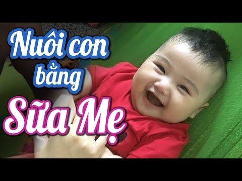 Kinh nghiệm nuôi con bằng sữa mẹ | Cách nuôi con bụ bẫm #1
