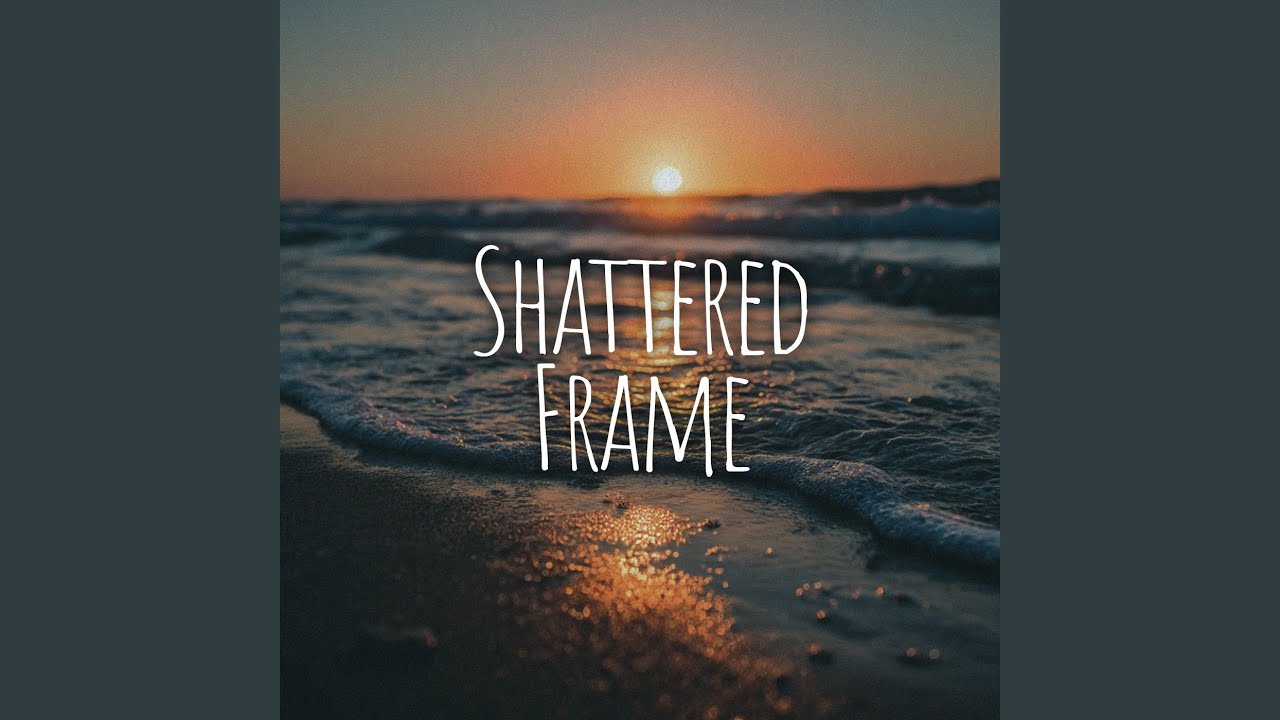 Shattered Frame