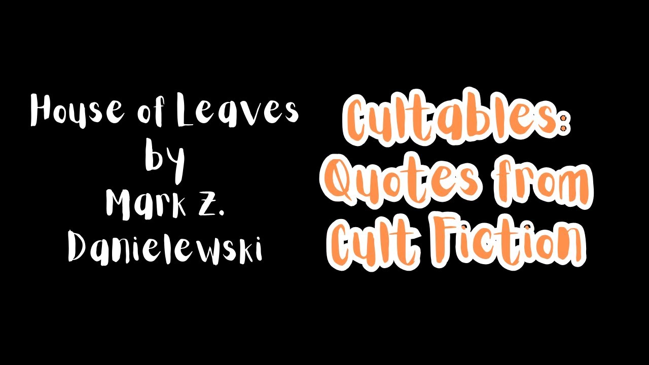 Cultables House of Leaves by Mark Z. Danielewski shorts YouTube