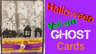 DIY - Halloween - Greeting cards - Invitations - Vellum Ghost - Paper to Masterpiece @papertomasterpiece2545