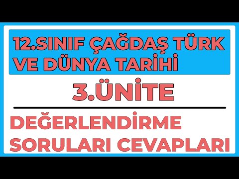 12.SINIF ÇAĞDAŞ TÜRK VE DÜNYA TARİHİ | 3.ÜNİTE DEĞERLENDİRME SORULARI CEVAPLARI |