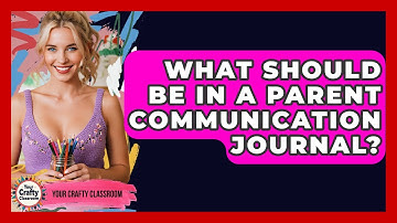 What Should Be In A Parent Communication Journal? - Your Crafty Classroom