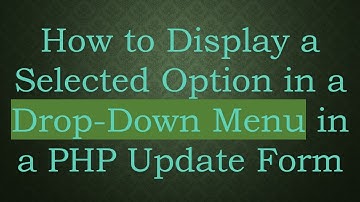 How to Display a Selected Option in a Drop-Down Menu in a PHP Update Form
