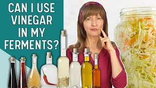 Q&A: #1 Can I Ferment Vegetables In A Vinegar Brine? #2 Can I Add Vinegar To My Lacto-Fermentation?