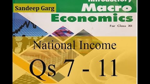 Chapter 4 Measurement of National Income Unsolved Practicals Question 7 - 11 Sandeep Garg