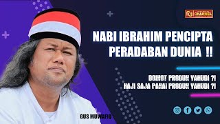 NABI IBRAHIM PENCIPTA PERADABAN DUNIA ⁉️ BOIKOT PRODUK ISRAEL TIDAK MANFAAT ⁉️ - GUS MUWAFIQ