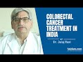 Colorectal Cancer Treatment in India | Best Explained By Dr. Jalaj Baxi