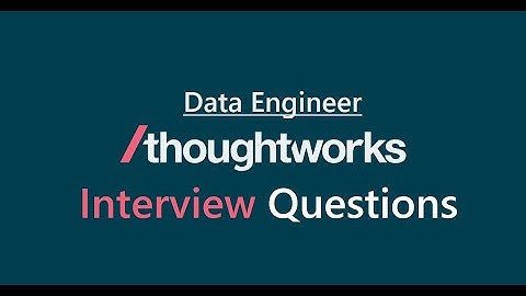 ThoughtWorks - 2022 September - Latest Interview Questions - Data Engineer or Bigdata Engineer Role