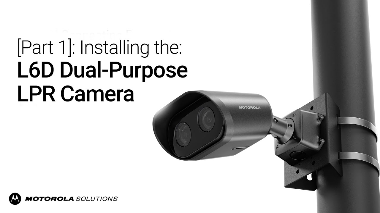 Part 1: Installing the L6D Dual-Purpose LPR Camera