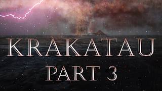 KRAKATAU PART 3 - Krakatoa's worsening eruption cycle KRAKATAU PART 3 - Krakatoa's worsening eruption cycle