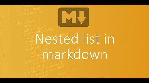 Part 8 - Nested list in markdown