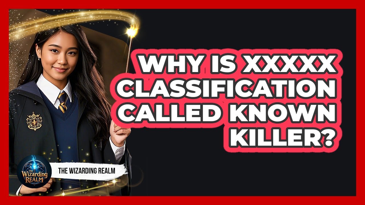 Why Is XXXXX Classification Called Known Killer YouTube why-is-xxxxx-classification-called-known-killer-youtube