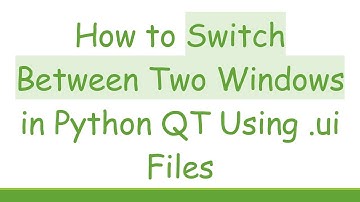 How to Switch Between Two Windows in Python QT Using .ui Files