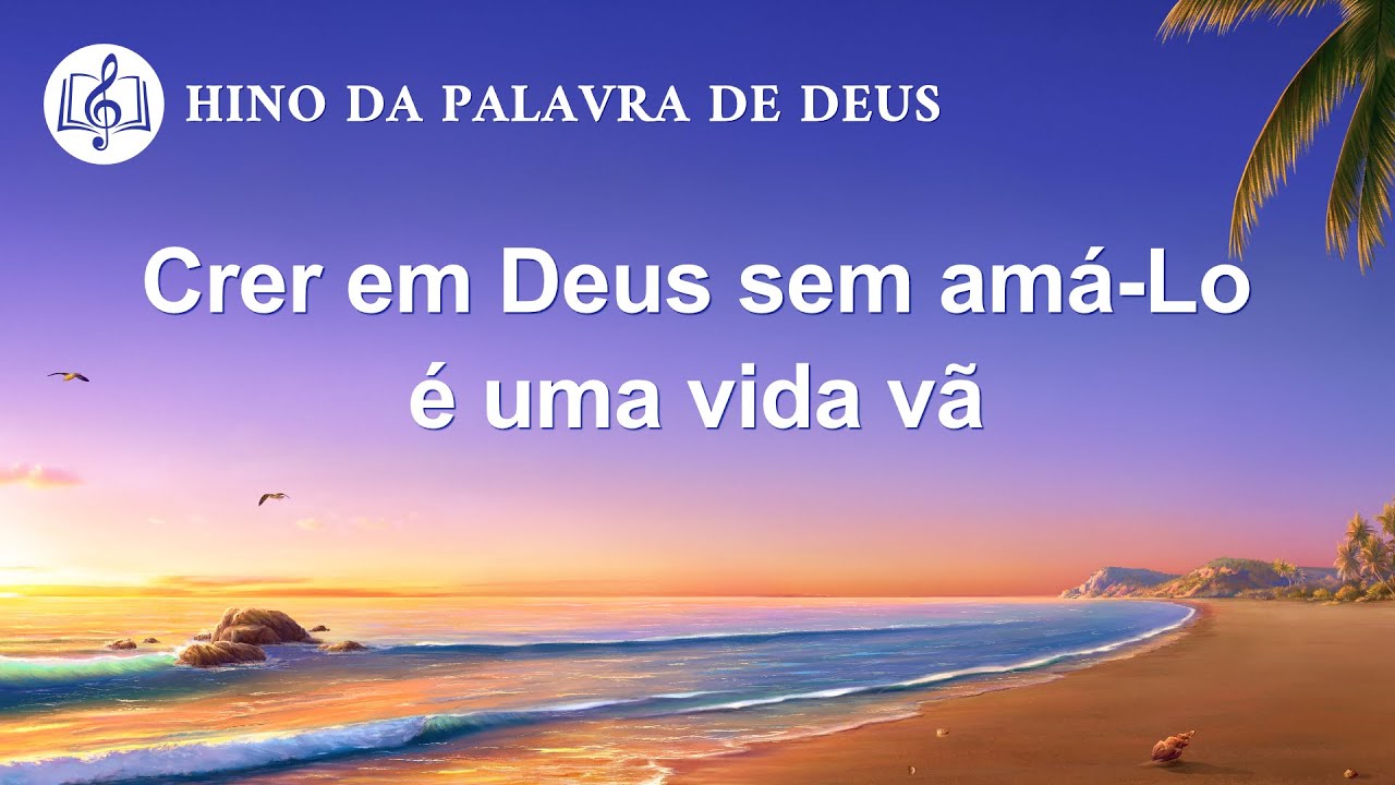 Melhor música gospel 2020 "Crer em Deus sem amá-Lo é uma vida vã"