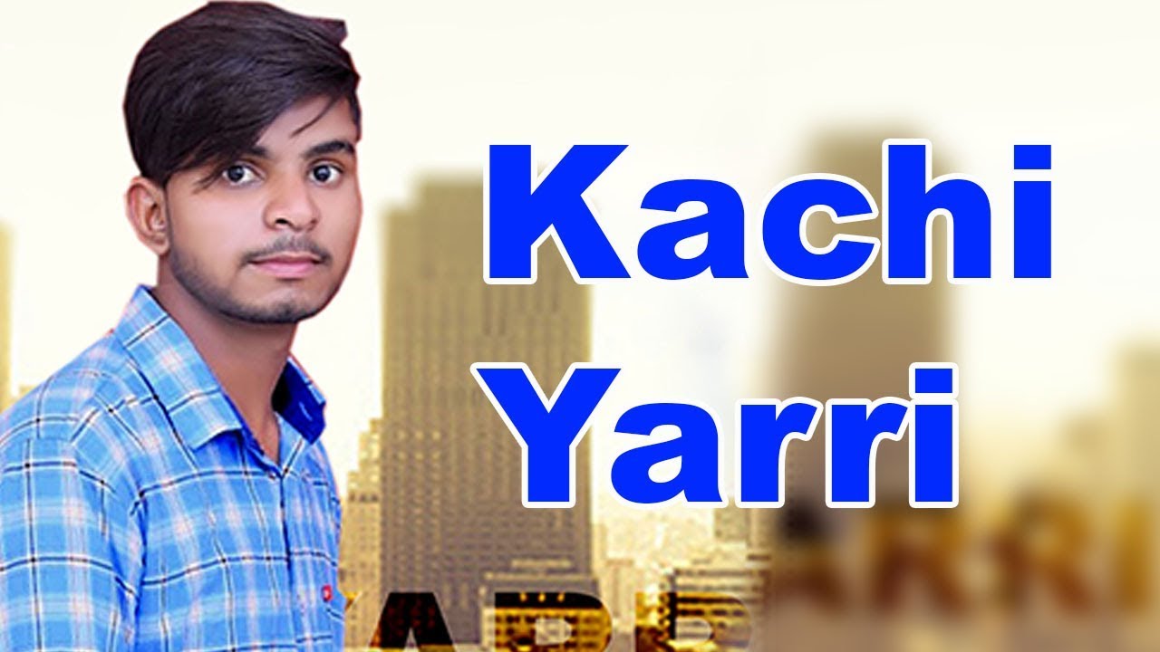 KACHI YARRI   Mohit Gokalgdiya  Latest Punjabi Superhit Song 2018  GBGM Productions