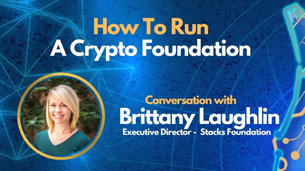 E90: Running a Crypto Foundation with Brittany Laughlin (Executive Director  - Stacks Foundation)