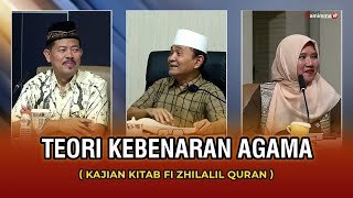 Teori Kebenaran Agama - Kajian Kitab Fi Zhilalil quran | Buya Syakur Yasin