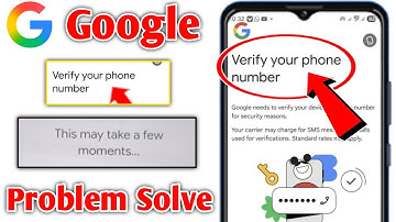 Google This May Take a Few Moments | Google Verifying Your Phone Number |Verifying Your Phone Number