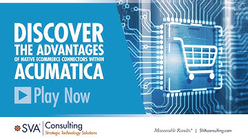 SVA Consulting Webinar: Discover the Advantages of Native eCommerce Connectors within Acumatica
