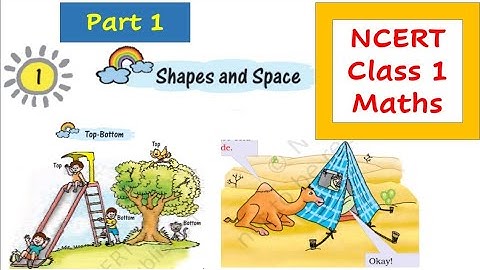 Ch.1 Shapes and space/Class 1 Maths/part 1/ NCERT/